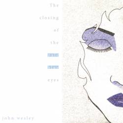 John Wesley : The Closing of the Pale Blue Eyes